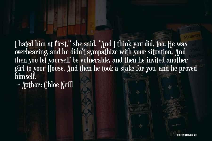 Chloe Neill Quotes: I Hated Him At First, She Said. And I Think You Did, Too. He Was Overbearing, And He Didn't Sympathize