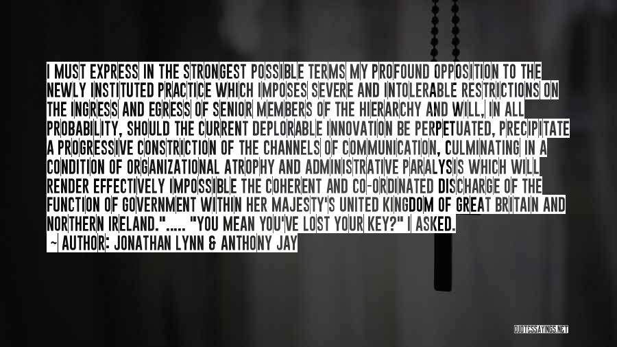 Jonathan Lynn & Anthony Jay Quotes: I Must Express In The Strongest Possible Terms My Profound Opposition To The Newly Instituted Practice Which Imposes Severe And