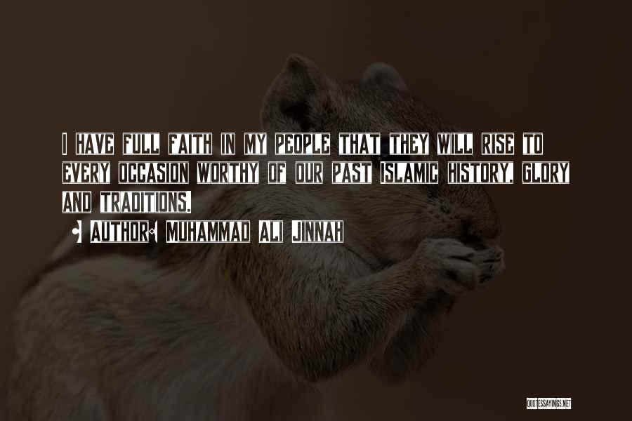 Muhammad Ali Jinnah Quotes: I Have Full Faith In My People That They Will Rise To Every Occasion Worthy Of Our Past Islamic History,