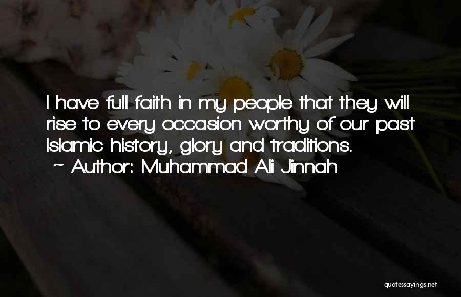 Muhammad Ali Jinnah Quotes: I Have Full Faith In My People That They Will Rise To Every Occasion Worthy Of Our Past Islamic History,