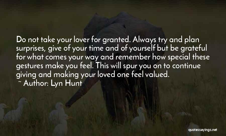 Lyn Hunt Quotes: Do Not Take Your Lover For Granted. Always Try And Plan Surprises, Give Of Your Time And Of Yourself But