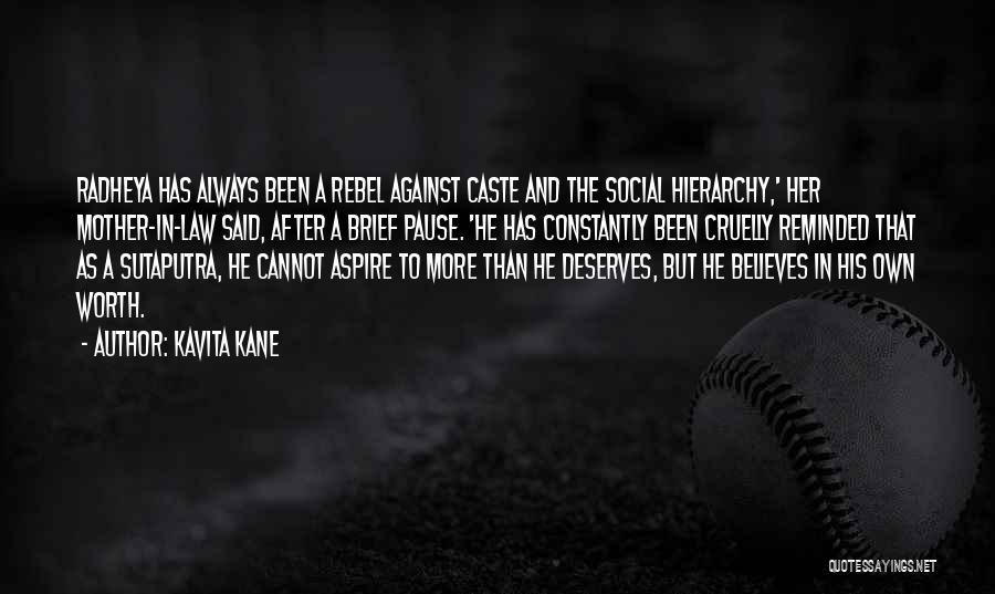 Kavita Kane Quotes: Radheya Has Always Been A Rebel Against Caste And The Social Hierarchy,' Her Mother-in-law Said, After A Brief Pause. 'he