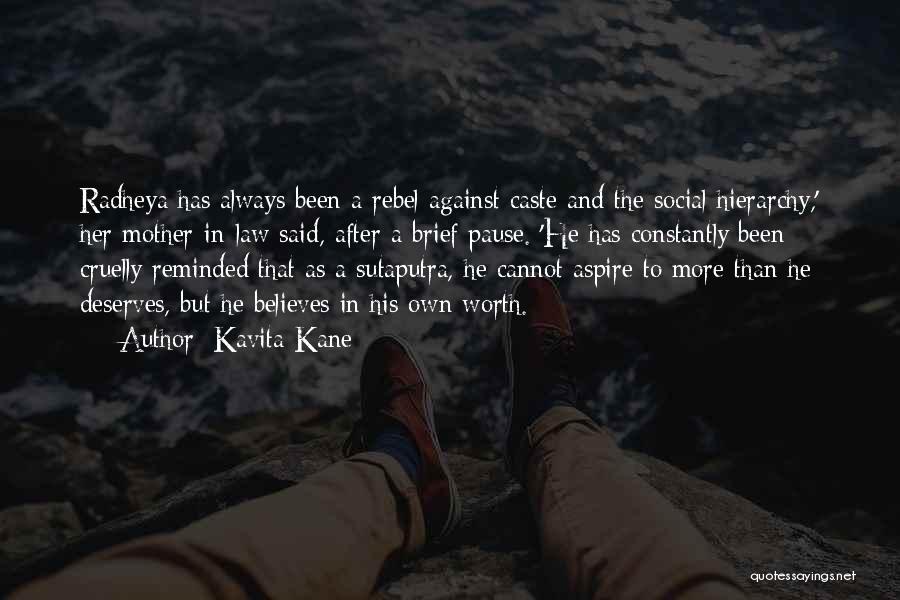 Kavita Kane Quotes: Radheya Has Always Been A Rebel Against Caste And The Social Hierarchy,' Her Mother-in-law Said, After A Brief Pause. 'he