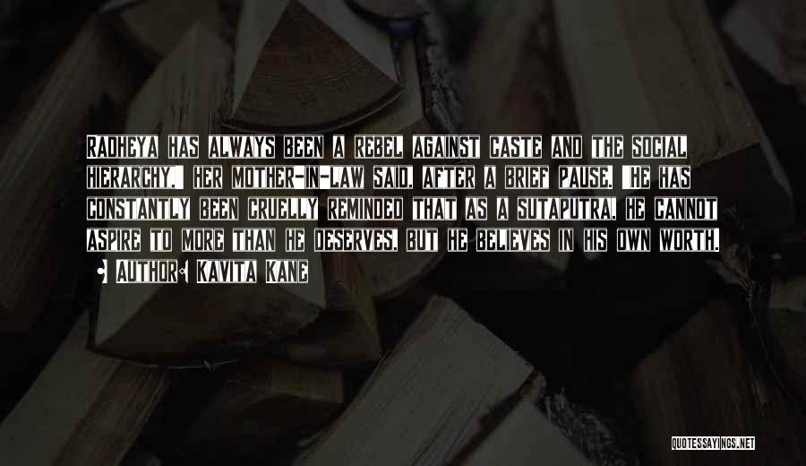 Kavita Kane Quotes: Radheya Has Always Been A Rebel Against Caste And The Social Hierarchy,' Her Mother-in-law Said, After A Brief Pause. 'he