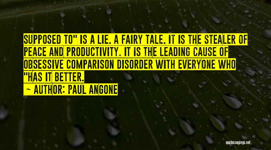 Paul Angone Quotes: Supposed To Is A Lie. A Fairy Tale. It Is The Stealer Of Peace And Productivity. It Is The Leading