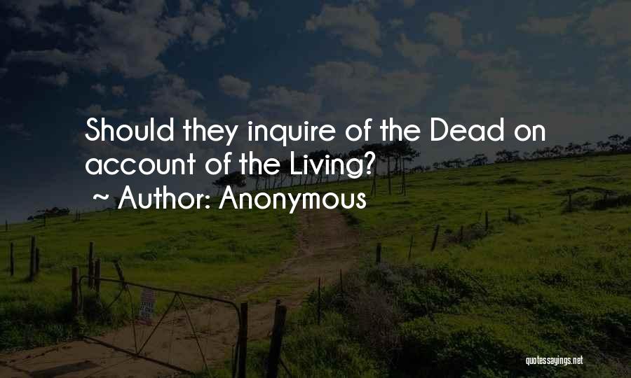 Anonymous Quotes: Should They Inquire Of The Dead On Account Of The Living?