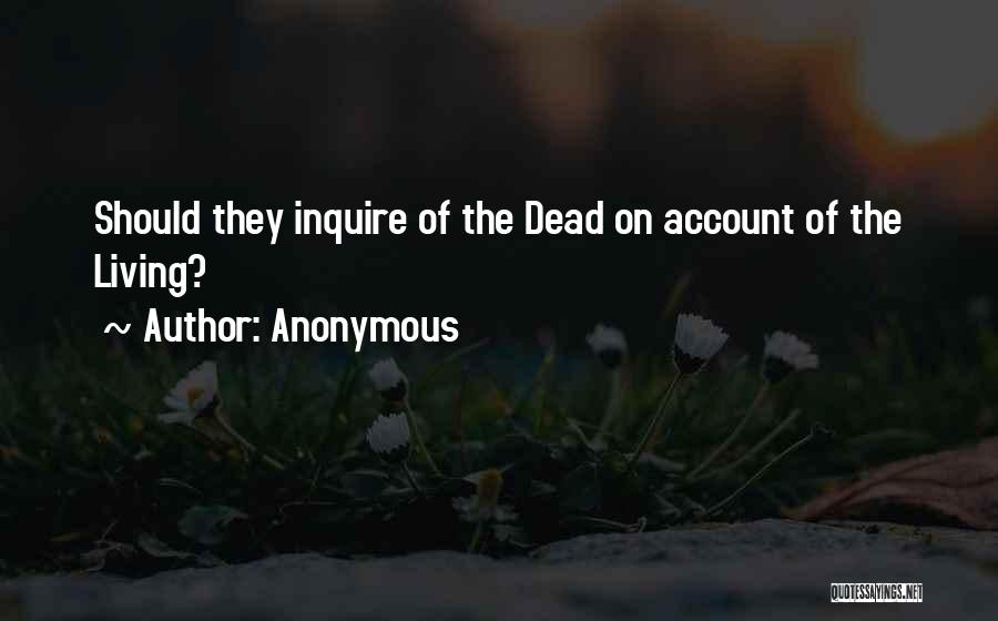 Anonymous Quotes: Should They Inquire Of The Dead On Account Of The Living?