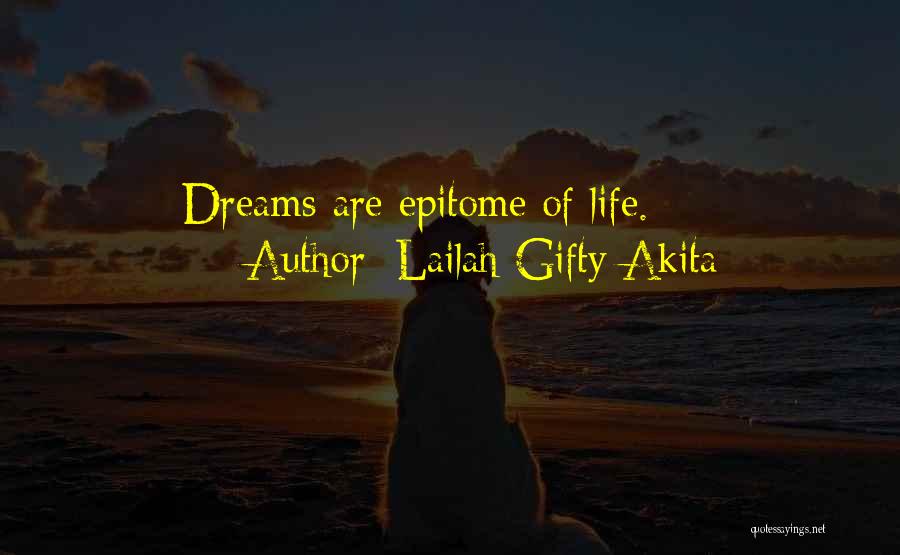Lailah Gifty Akita Quotes: Dreams Are Epitome Of Life.