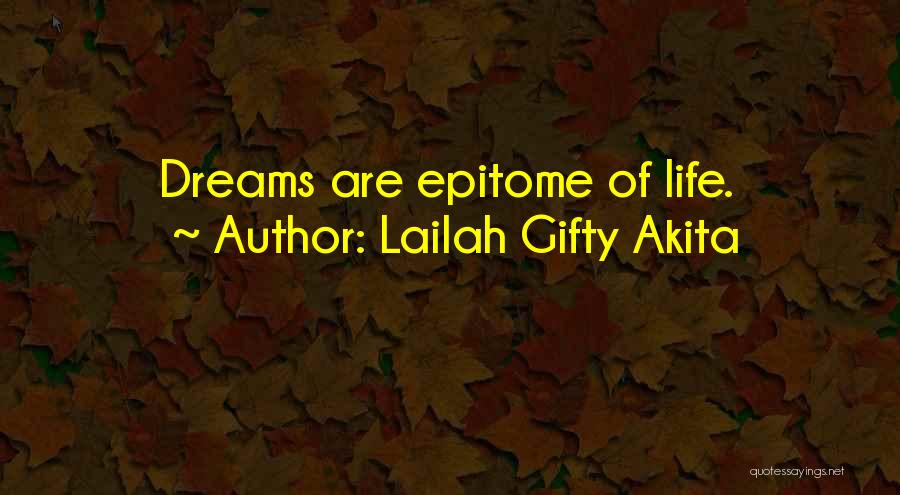Lailah Gifty Akita Quotes: Dreams Are Epitome Of Life.