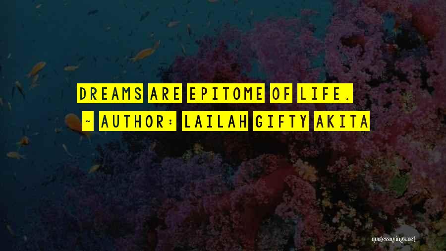 Lailah Gifty Akita Quotes: Dreams Are Epitome Of Life.