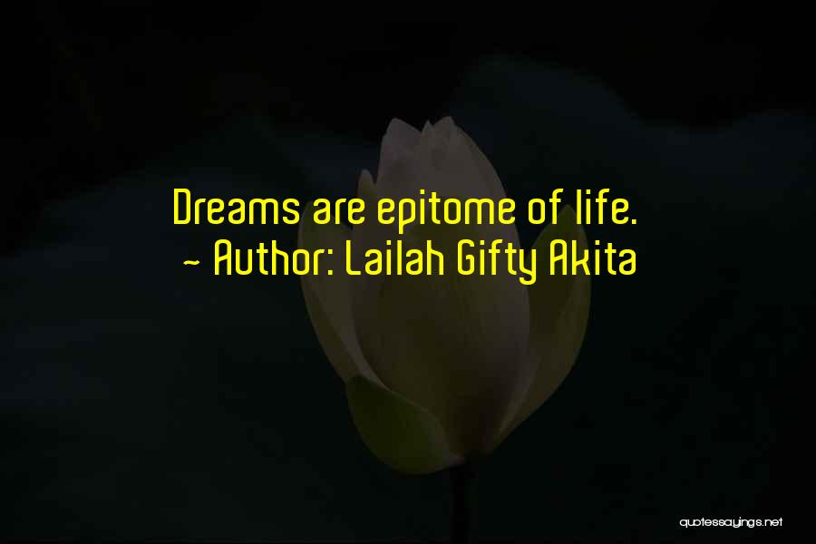 Lailah Gifty Akita Quotes: Dreams Are Epitome Of Life.