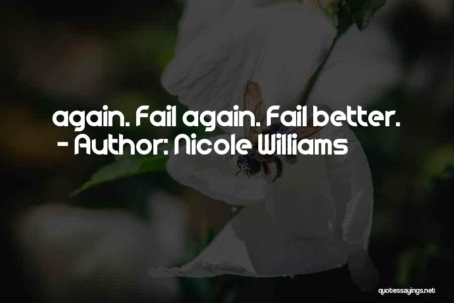 Nicole Williams Quotes: Again. Fail Again. Fail Better.