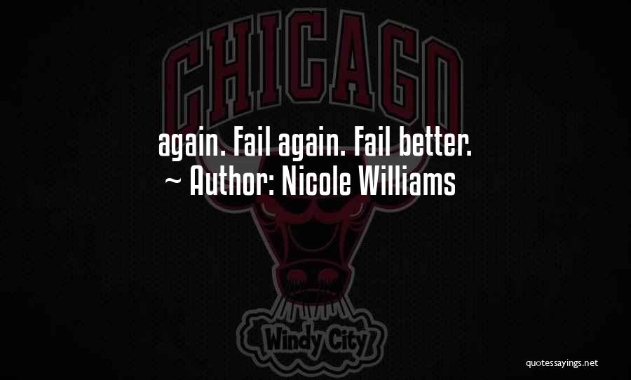 Nicole Williams Quotes: Again. Fail Again. Fail Better.