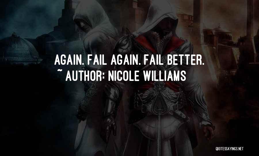 Nicole Williams Quotes: Again. Fail Again. Fail Better.