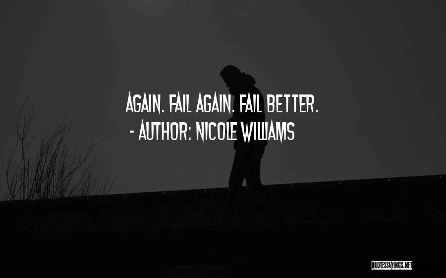 Nicole Williams Quotes: Again. Fail Again. Fail Better.