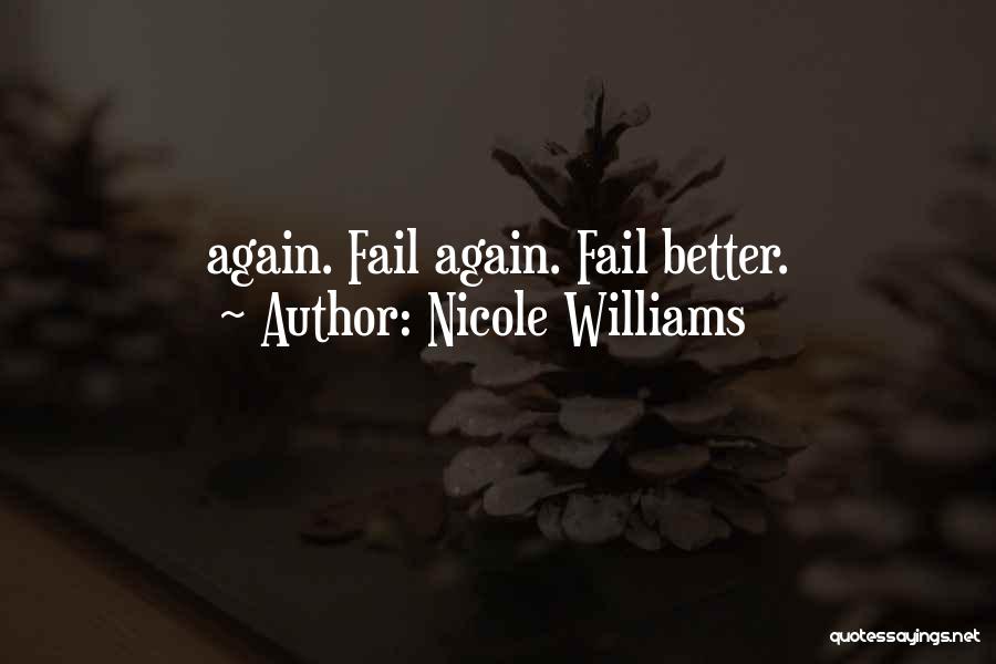 Nicole Williams Quotes: Again. Fail Again. Fail Better.