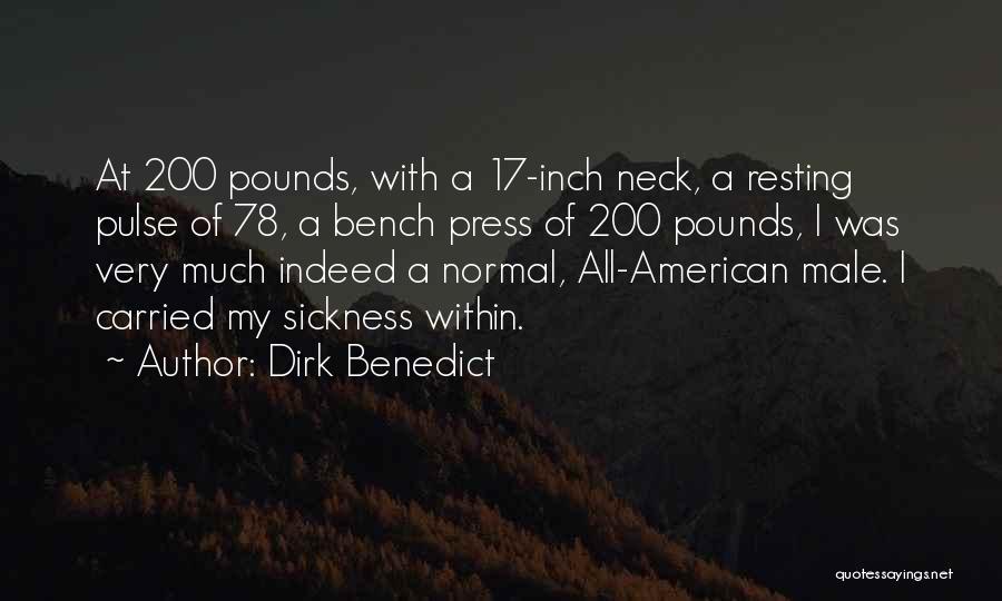 Dirk Benedict Quotes: At 200 Pounds, With A 17-inch Neck, A Resting Pulse Of 78, A Bench Press Of 200 Pounds, I Was