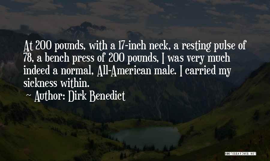 Dirk Benedict Quotes: At 200 Pounds, With A 17-inch Neck, A Resting Pulse Of 78, A Bench Press Of 200 Pounds, I Was