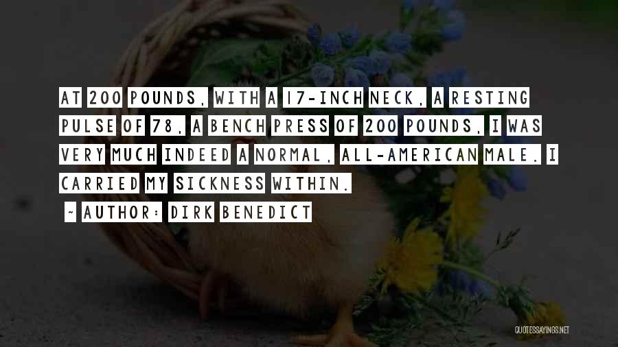 Dirk Benedict Quotes: At 200 Pounds, With A 17-inch Neck, A Resting Pulse Of 78, A Bench Press Of 200 Pounds, I Was