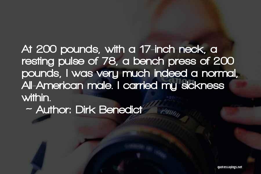 Dirk Benedict Quotes: At 200 Pounds, With A 17-inch Neck, A Resting Pulse Of 78, A Bench Press Of 200 Pounds, I Was