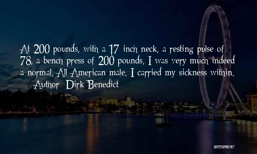 Dirk Benedict Quotes: At 200 Pounds, With A 17-inch Neck, A Resting Pulse Of 78, A Bench Press Of 200 Pounds, I Was