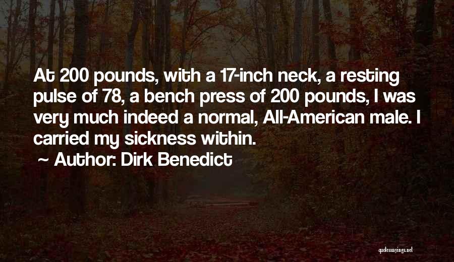 Dirk Benedict Quotes: At 200 Pounds, With A 17-inch Neck, A Resting Pulse Of 78, A Bench Press Of 200 Pounds, I Was