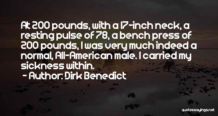 Dirk Benedict Quotes: At 200 Pounds, With A 17-inch Neck, A Resting Pulse Of 78, A Bench Press Of 200 Pounds, I Was