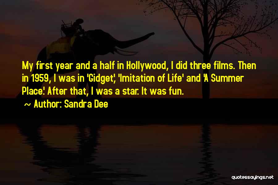 Sandra Dee Quotes: My First Year And A Half In Hollywood, I Did Three Films. Then In 1959, I Was In 'gidget,' 'imitation