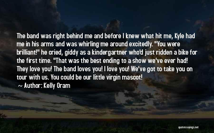 Kelly Oram Quotes: The Band Was Right Behind Me And Before I Knew What Hit Me, Kyle Had Me In His Arms And