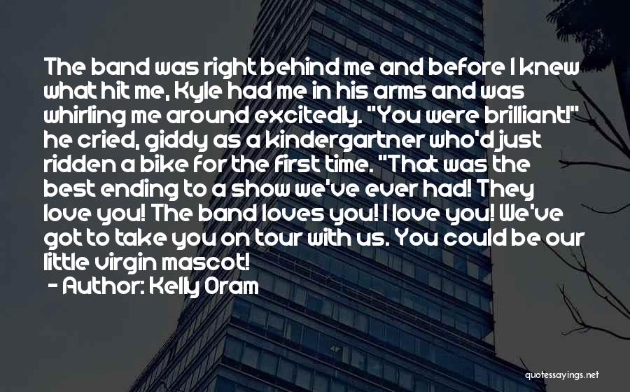 Kelly Oram Quotes: The Band Was Right Behind Me And Before I Knew What Hit Me, Kyle Had Me In His Arms And