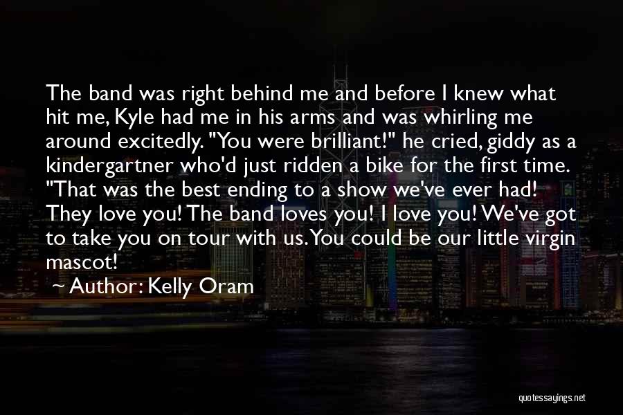 Kelly Oram Quotes: The Band Was Right Behind Me And Before I Knew What Hit Me, Kyle Had Me In His Arms And