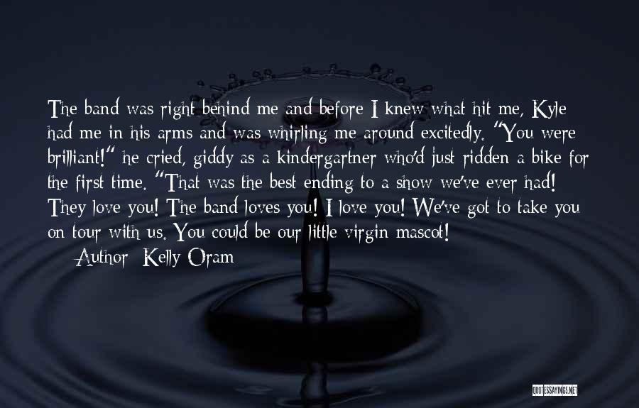 Kelly Oram Quotes: The Band Was Right Behind Me And Before I Knew What Hit Me, Kyle Had Me In His Arms And
