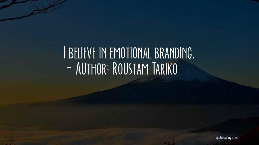 Roustam Tariko Quotes: I Believe In Emotional Branding.