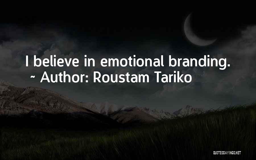 Roustam Tariko Quotes: I Believe In Emotional Branding.