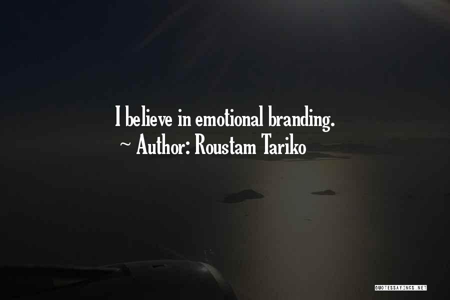 Roustam Tariko Quotes: I Believe In Emotional Branding.