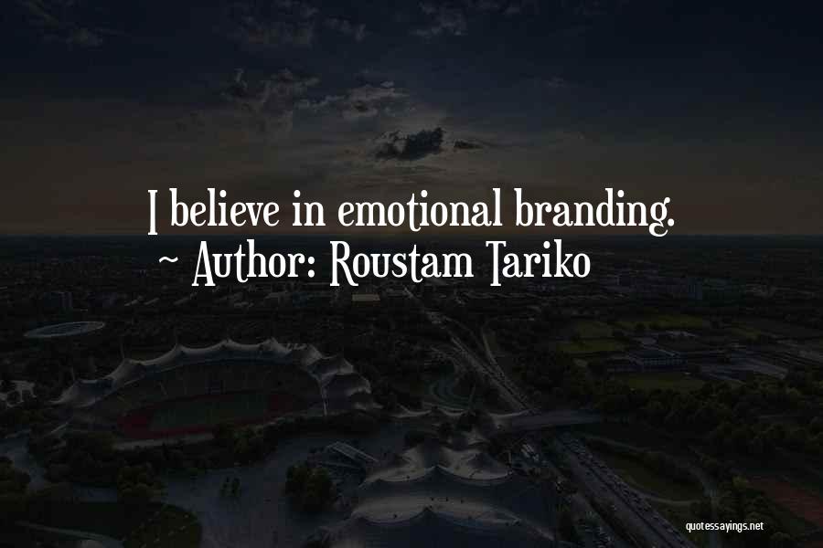 Roustam Tariko Quotes: I Believe In Emotional Branding.