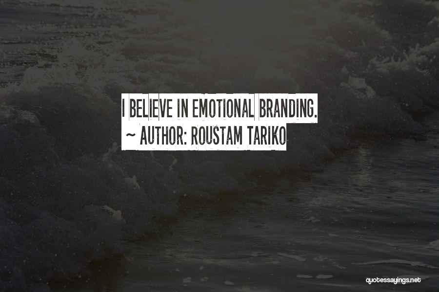 Roustam Tariko Quotes: I Believe In Emotional Branding.