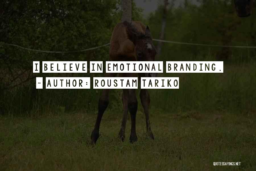 Roustam Tariko Quotes: I Believe In Emotional Branding.