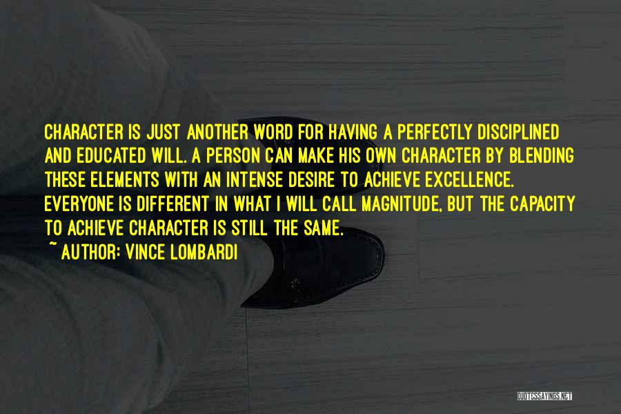 Vince Lombardi Quotes: Character Is Just Another Word For Having A Perfectly Disciplined And Educated Will. A Person Can Make His Own Character