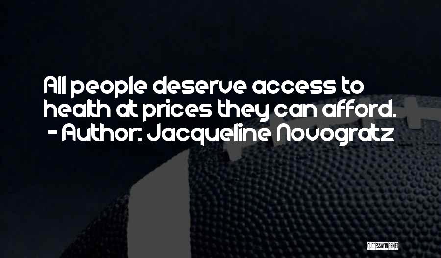 Jacqueline Novogratz Quotes: All People Deserve Access To Health At Prices They Can Afford.