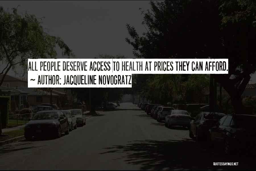 Jacqueline Novogratz Quotes: All People Deserve Access To Health At Prices They Can Afford.