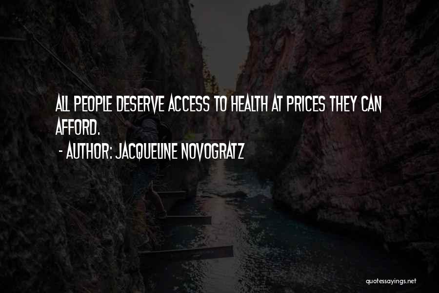 Jacqueline Novogratz Quotes: All People Deserve Access To Health At Prices They Can Afford.