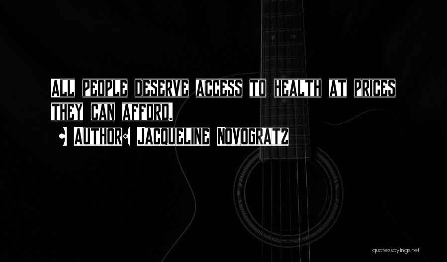 Jacqueline Novogratz Quotes: All People Deserve Access To Health At Prices They Can Afford.