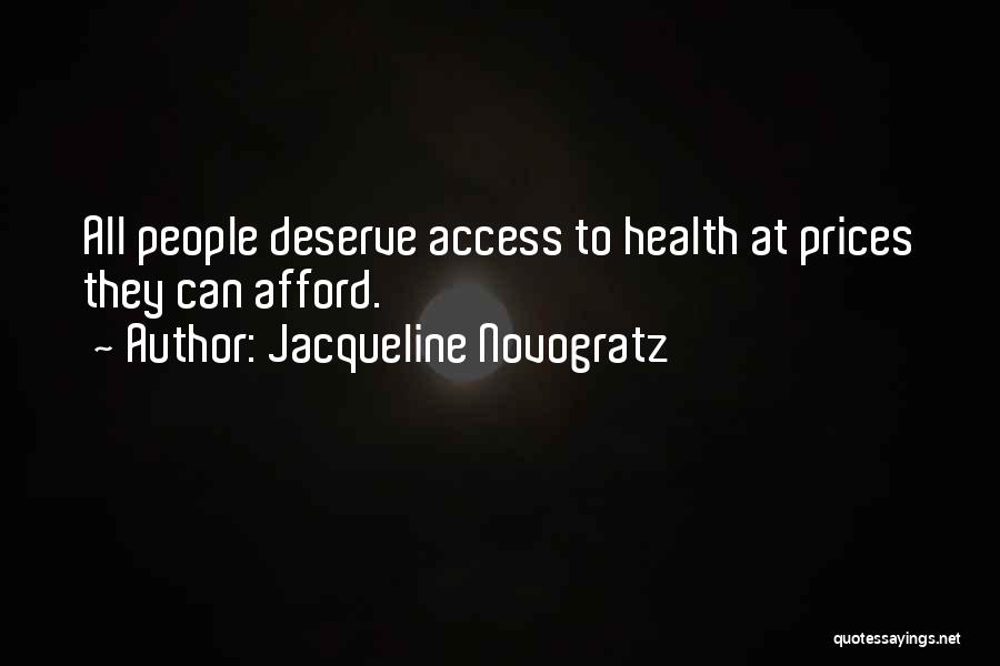 Jacqueline Novogratz Quotes: All People Deserve Access To Health At Prices They Can Afford.