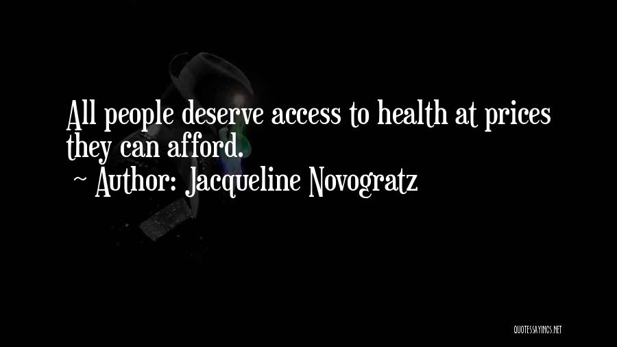 Jacqueline Novogratz Quotes: All People Deserve Access To Health At Prices They Can Afford.