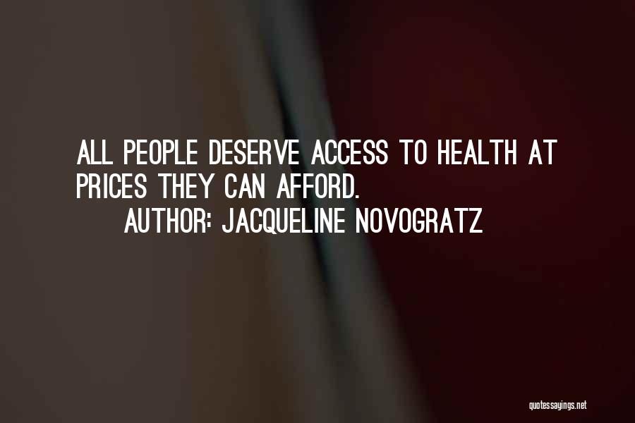 Jacqueline Novogratz Quotes: All People Deserve Access To Health At Prices They Can Afford.