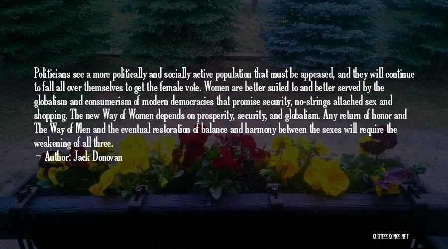 Jack Donovan Quotes: Politicians See A More Politically And Socially Active Population That Must Be Appeased, And They Will Continue To Fall All