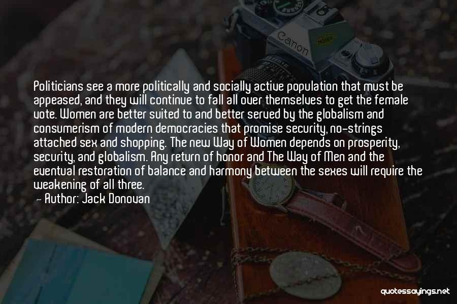 Jack Donovan Quotes: Politicians See A More Politically And Socially Active Population That Must Be Appeased, And They Will Continue To Fall All