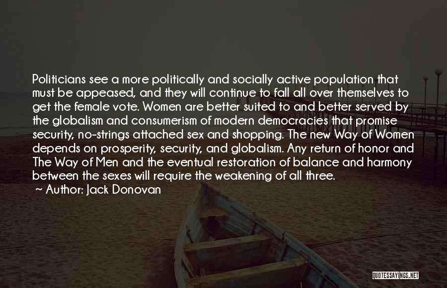 Jack Donovan Quotes: Politicians See A More Politically And Socially Active Population That Must Be Appeased, And They Will Continue To Fall All