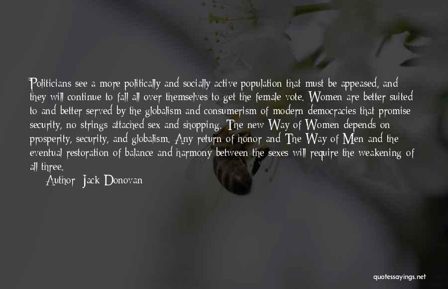 Jack Donovan Quotes: Politicians See A More Politically And Socially Active Population That Must Be Appeased, And They Will Continue To Fall All